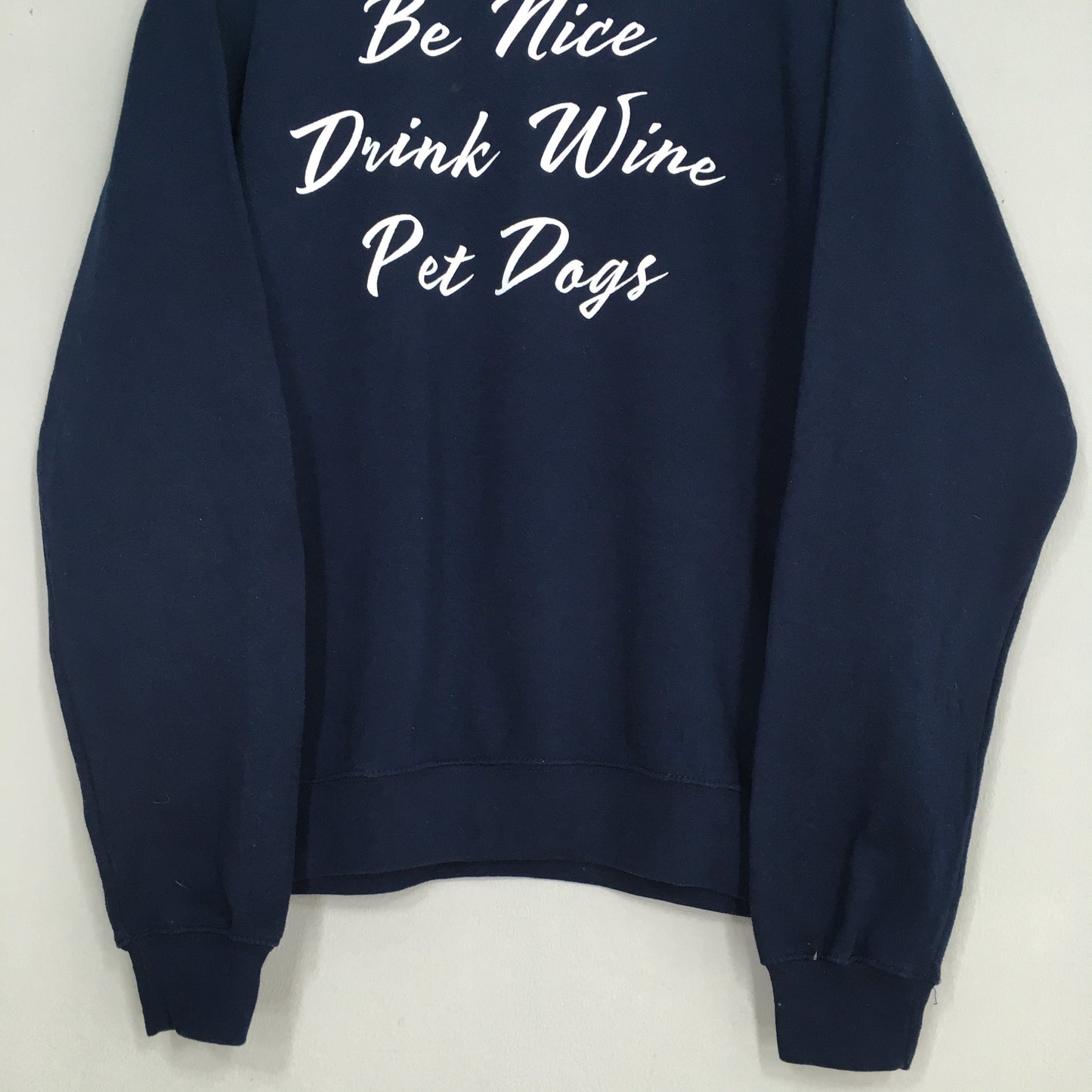 Quotes Be Nice Drink Wine Blue Sweatshirt Large