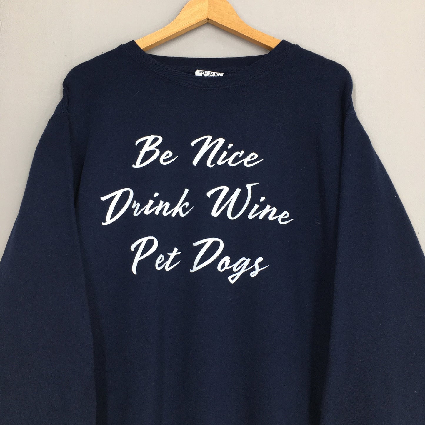 Quotes Be Nice Drink Wine Blue Sweatshirt Large