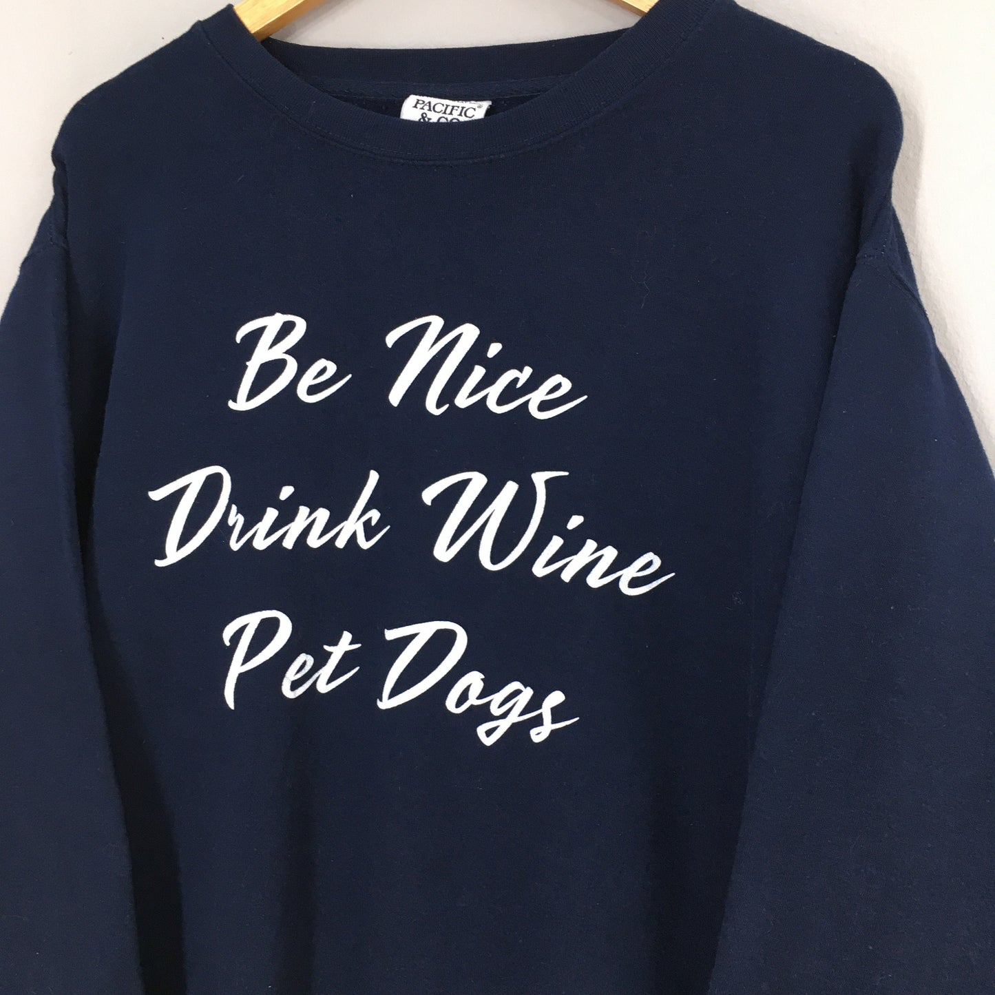 Quotes Be Nice Drink Wine Blue Sweatshirt Large